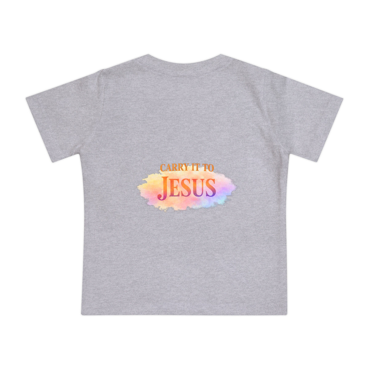 Baby T-Shirt — "If You're Going to Carry It, Carry It to Jesus" Watercolor Faith Tee