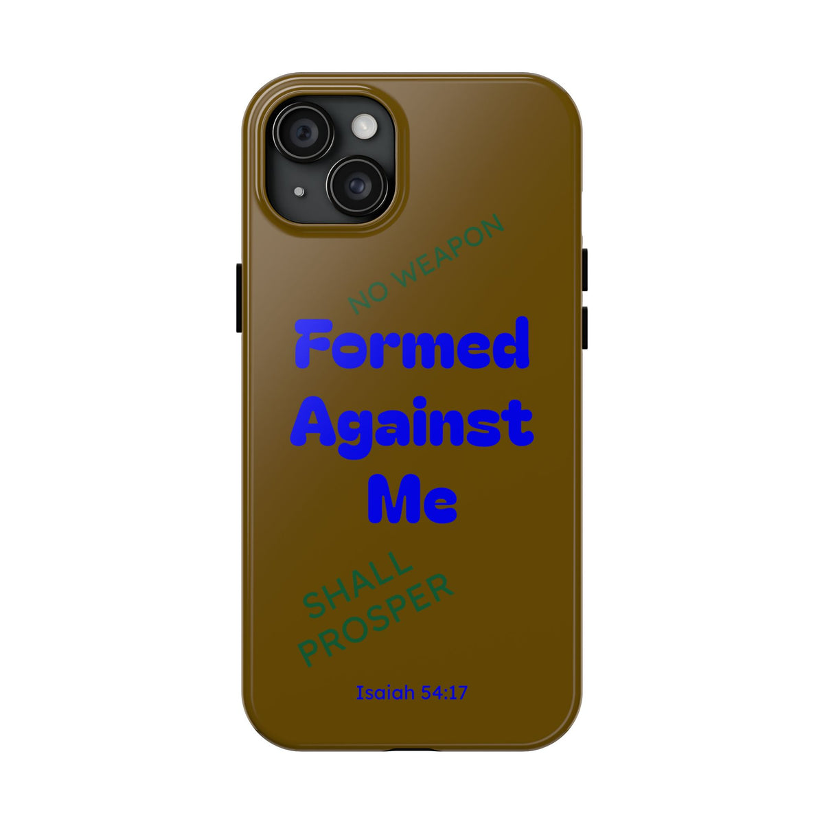 Christian Phone Case — "Formed Against Me Shall Prosper" (Isaiah 54:17) Tough Protective Case