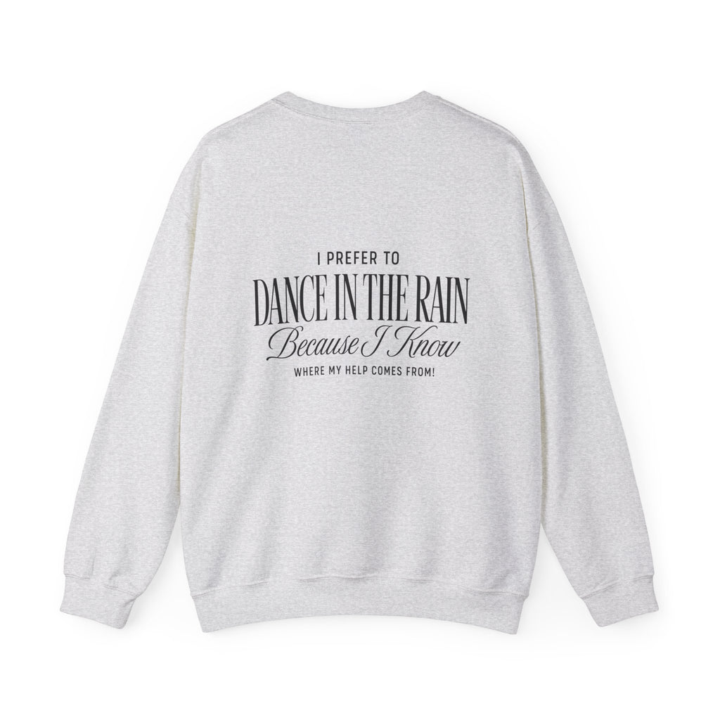 Crewneck Sweatshirt — "Dance in the Rain" Inspirational Quote Pullover