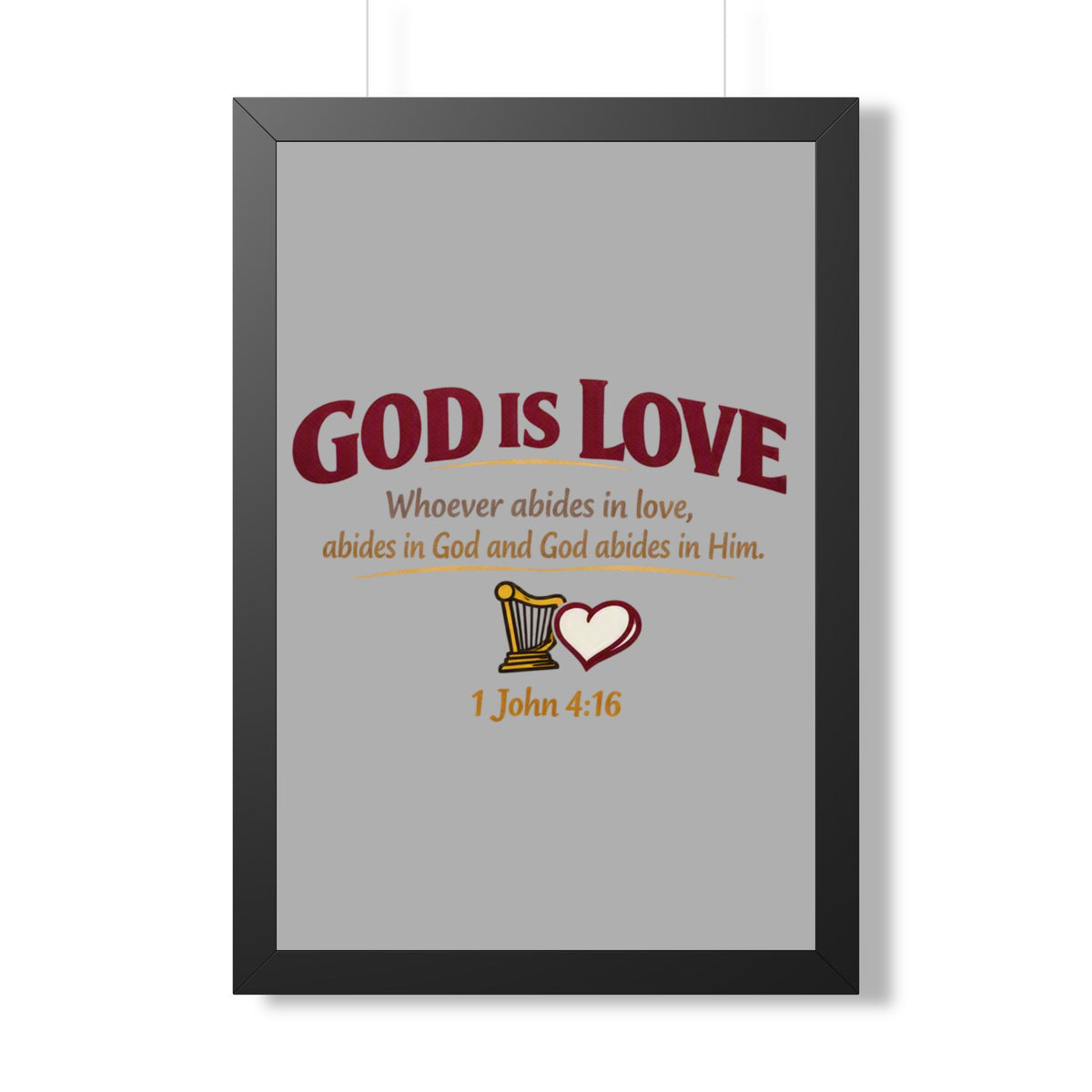 God Is Love Framed Poster — 1 John 4:16 Christian Wall Art