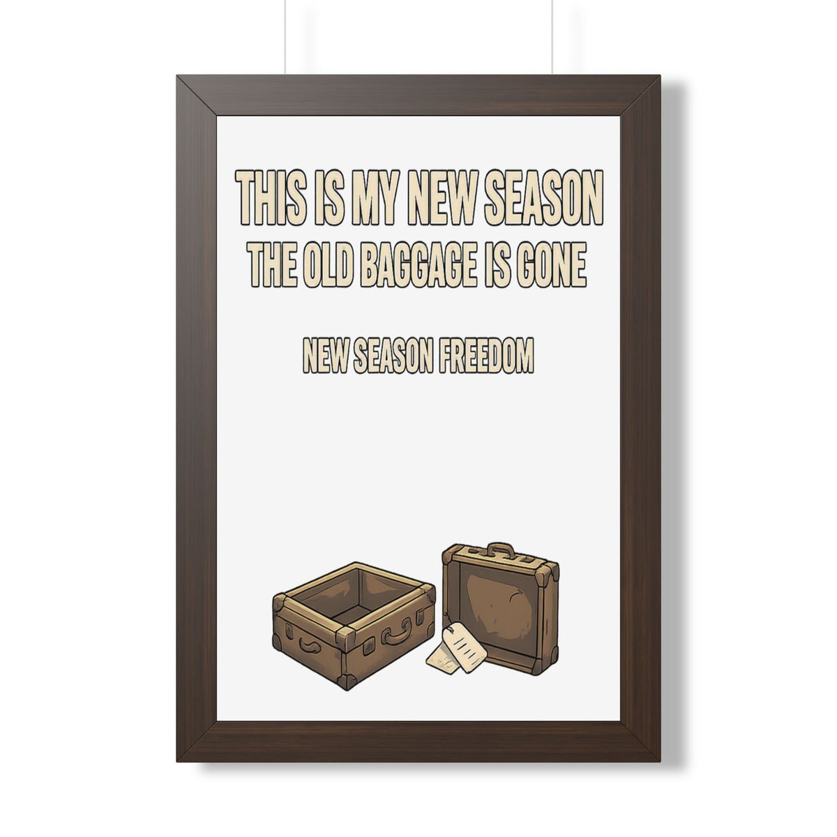 Framed Poster - "This Is My New Season: The Old Baggage Is Gone" Inspirational Wall Art