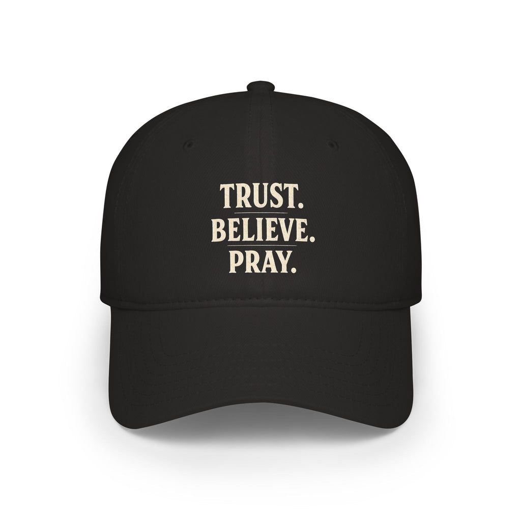 Trust. Believe. Pray. Embroidered Baseball Cap — Inspirational Christian Dad Hat