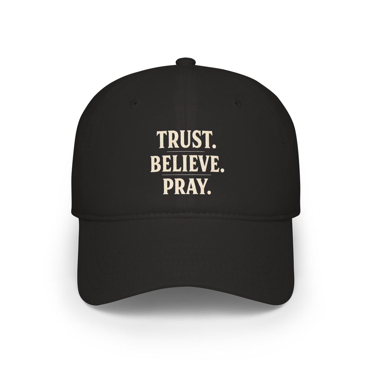 Trust. Believe. Pray. Embroidered Baseball Cap — Inspirational Christian Dad Hat