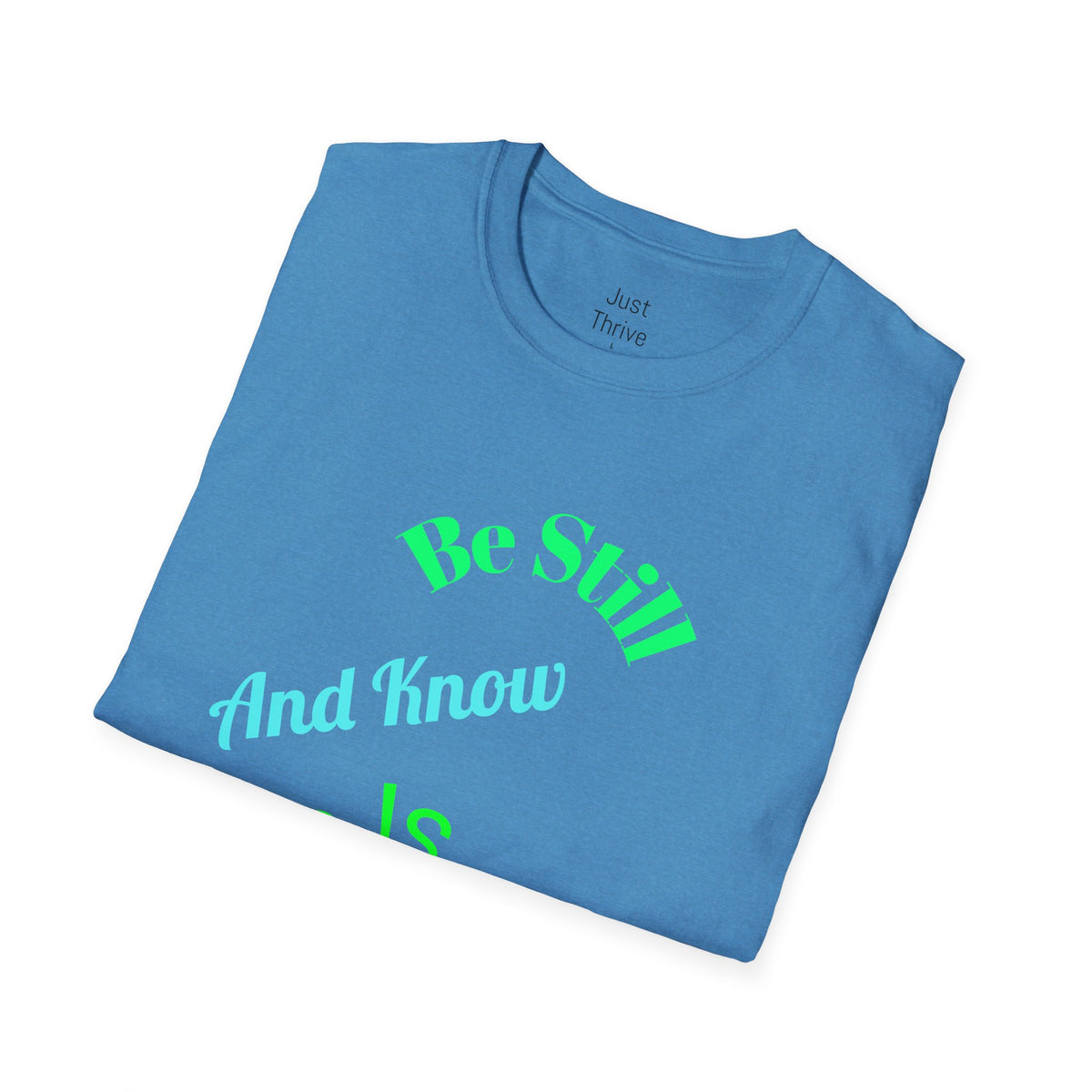 Be Still And Know He Is God T-Shirt — Inspirational Christian Faith Tee