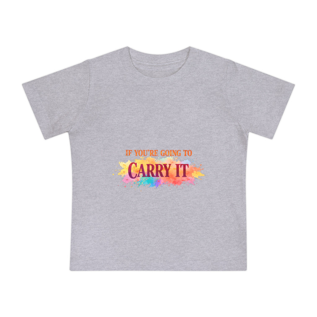 Baby T-Shirt — "If You're Going to Carry It, Carry It to Jesus" Watercolor Faith Tee
