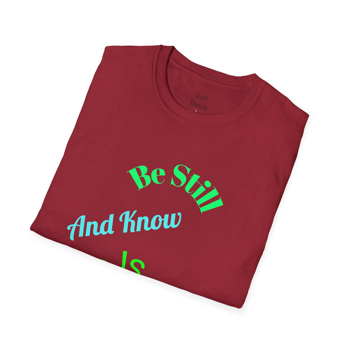Be Still And Know He Is God T-Shirt — Inspirational Christian Faith Tee