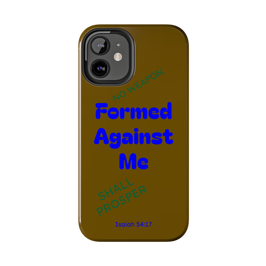 Christian Phone Case — "Formed Against Me Shall Prosper" (Isaiah 54:17) Tough Protective Case