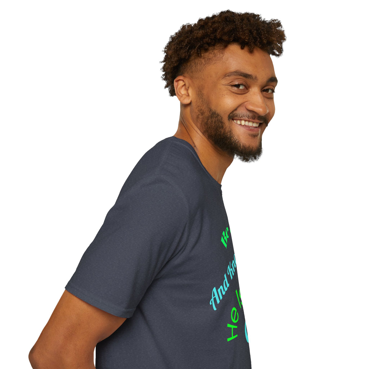 Be Still And Know He Is God T-Shirt — Inspirational Christian Faith Tee
