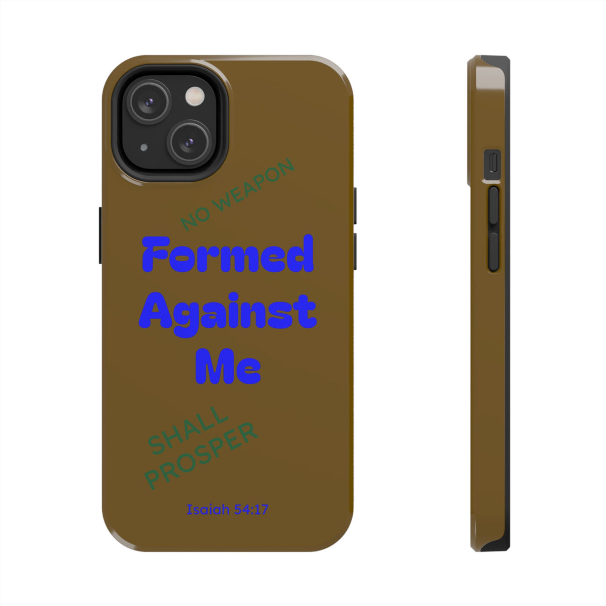 Christian Phone Case — "Formed Against Me Shall Prosper" (Isaiah 54:17) Tough Protective Case