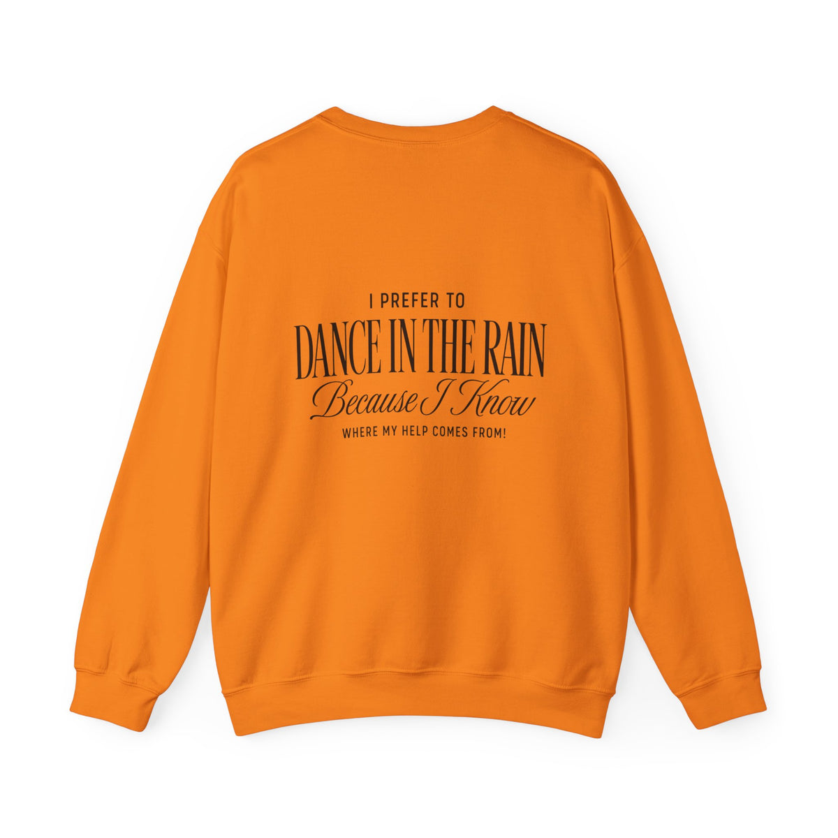 Crewneck Sweatshirt — "Dance in the Rain" Inspirational Quote Pullover
