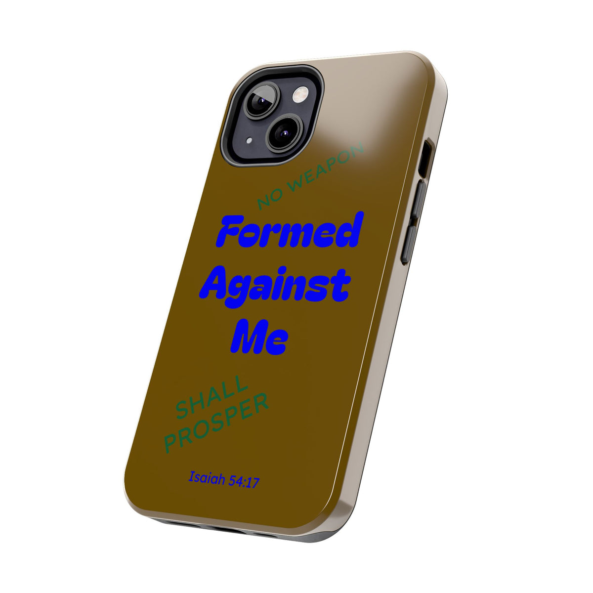Christian Phone Case — "Formed Against Me Shall Prosper" (Isaiah 54:17) Tough Protective Case