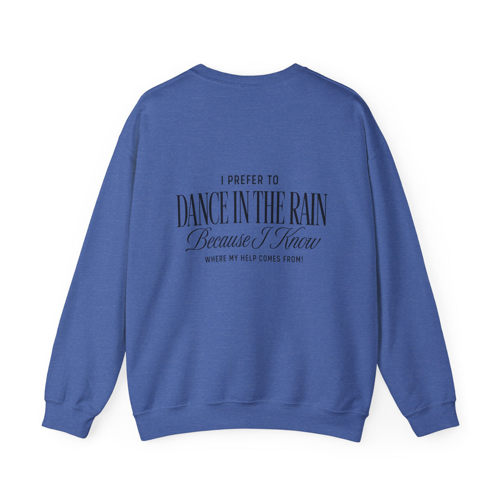 Crewneck Sweatshirt — "Dance in the Rain" Inspirational Quote Pullover