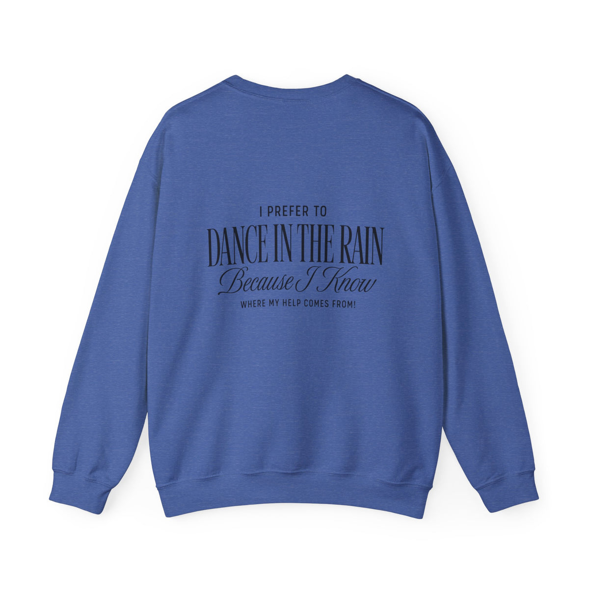 Crewneck Sweatshirt — "Dance in the Rain" Inspirational Quote Pullover