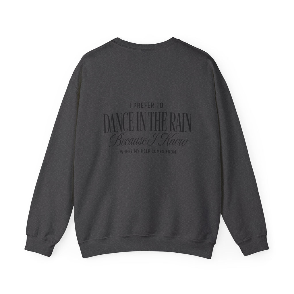 Crewneck Sweatshirt — "Dance in the Rain" Inspirational Quote Pullover