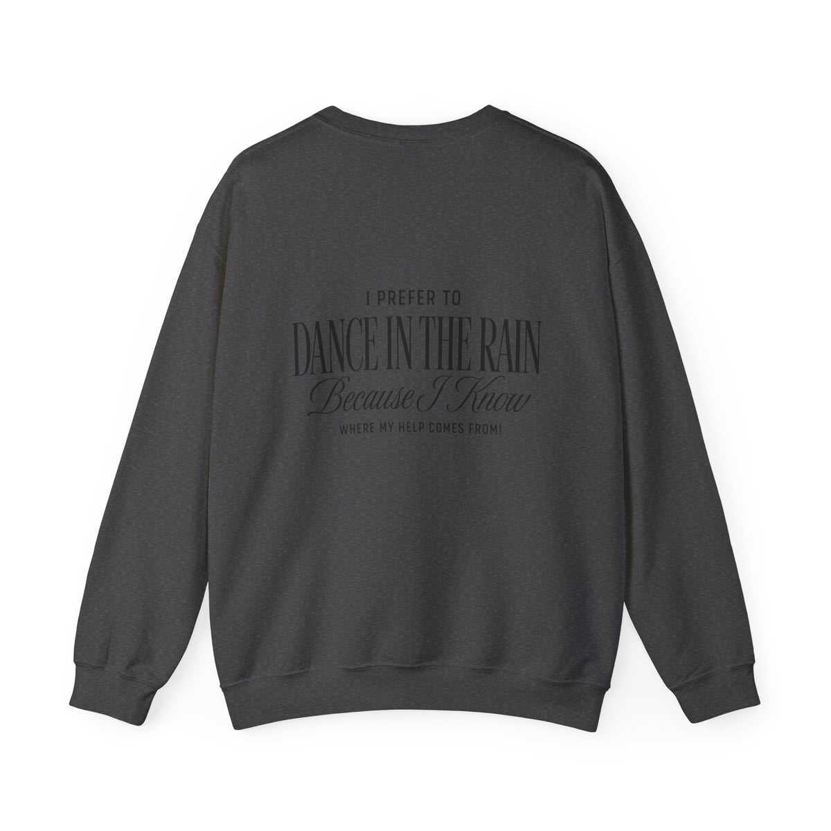 Crewneck Sweatshirt — "Dance in the Rain" Inspirational Quote Pullover