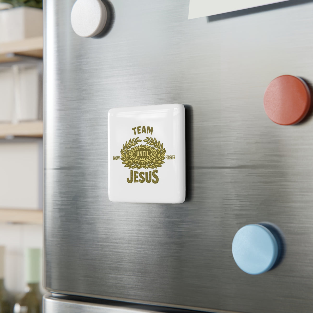 Faith Magnet — "Team Jesus: Now Until Forever" Porcelain Square Magnet