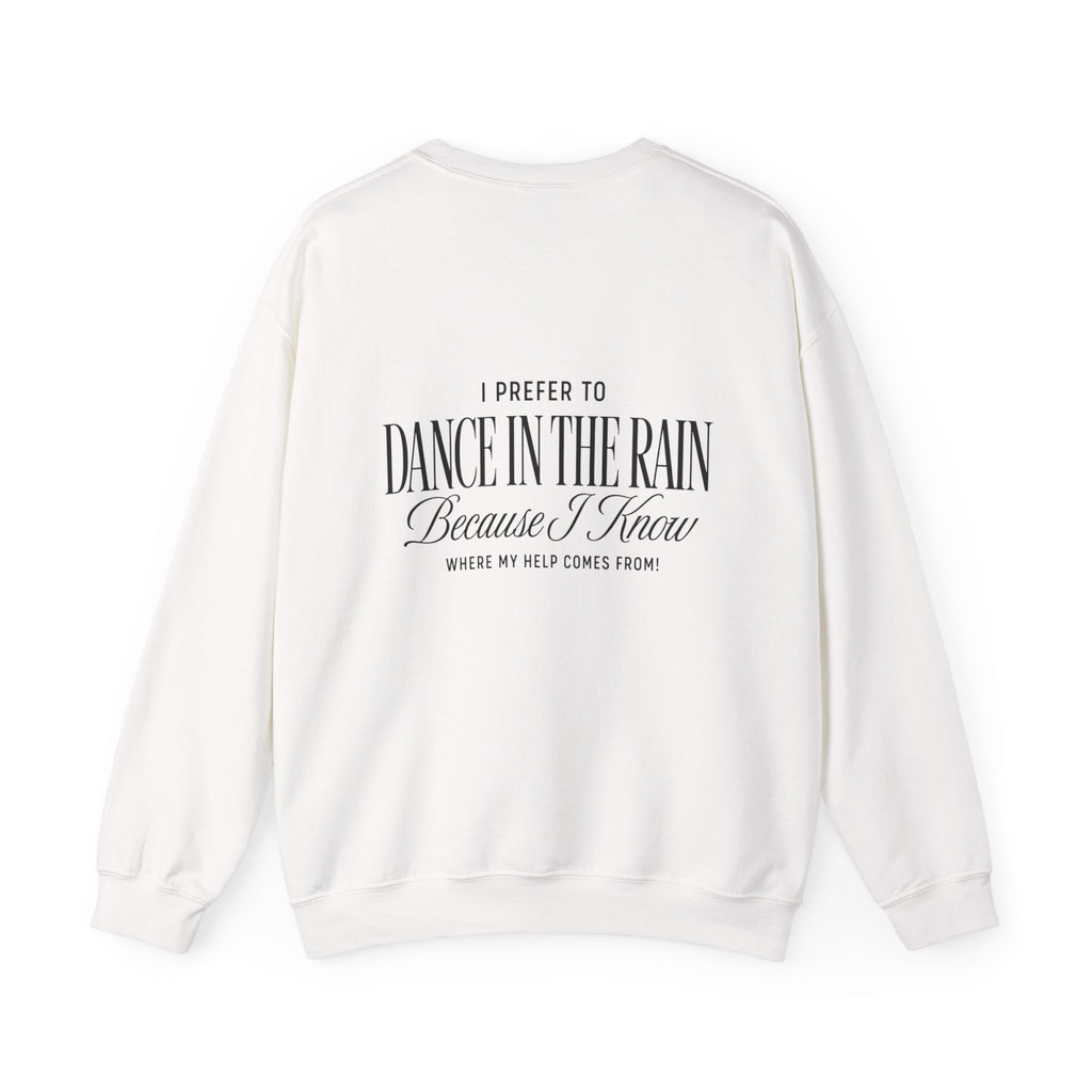 Crewneck Sweatshirt — "Dance in the Rain" Inspirational Quote Pullover