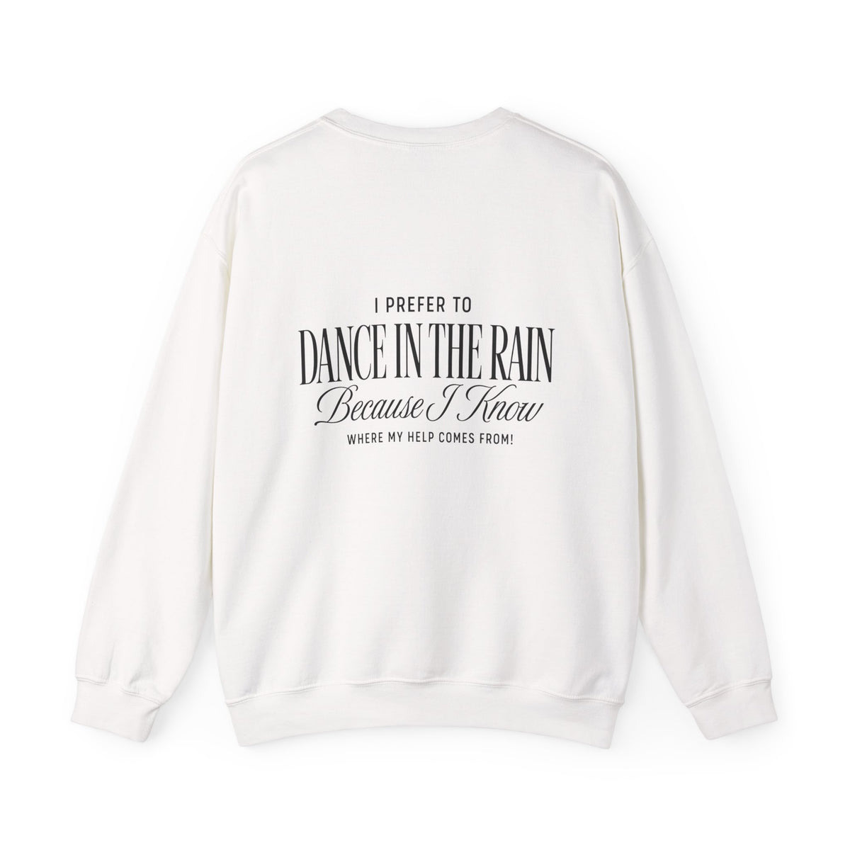Crewneck Sweatshirt — "Dance in the Rain" Inspirational Quote Pullover