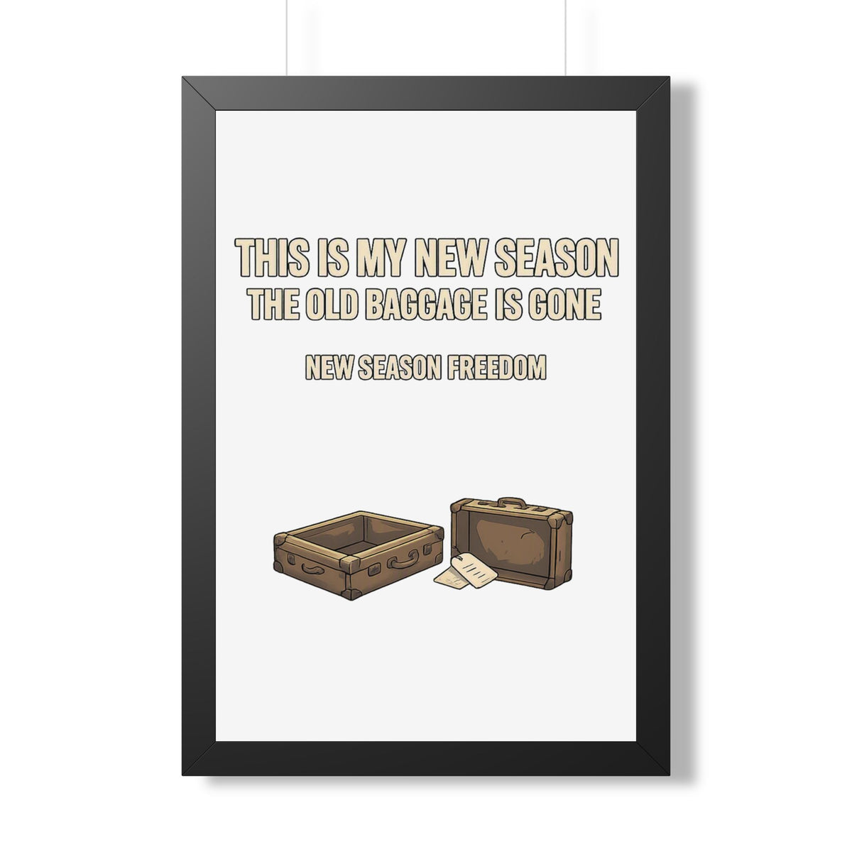 Framed Poster - "This Is My New Season: The Old Baggage Is Gone" Inspirational Wall Art