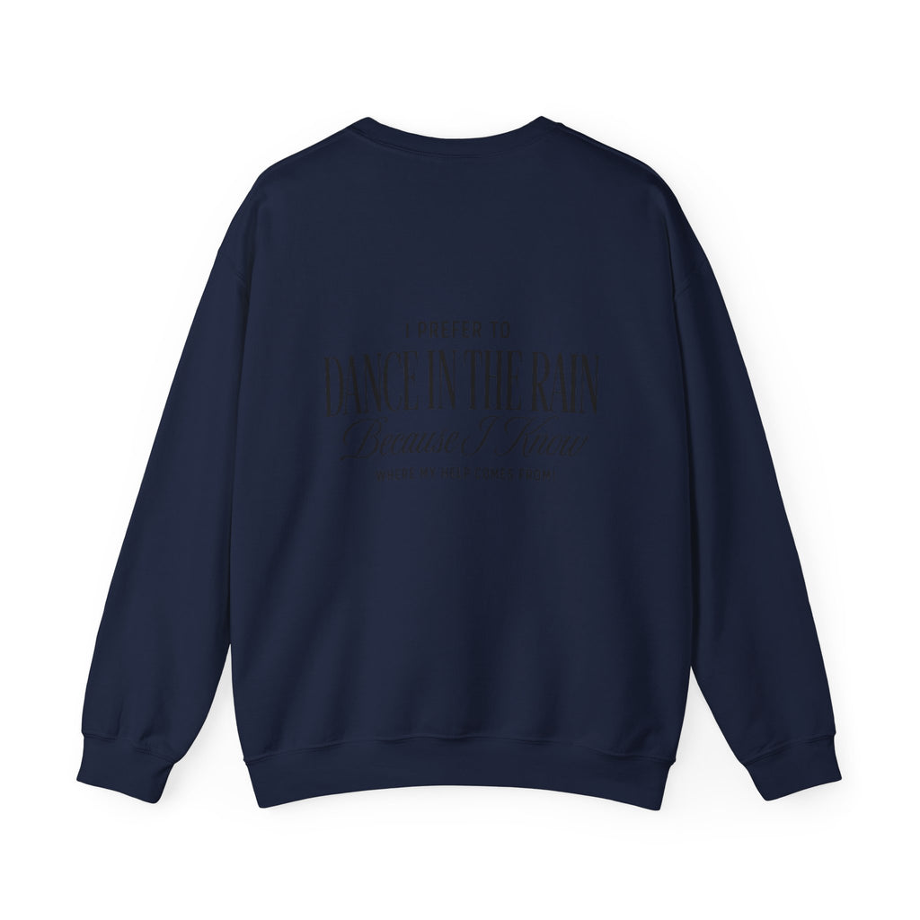 Crewneck Sweatshirt — "Dance in the Rain" Inspirational Quote Pullover