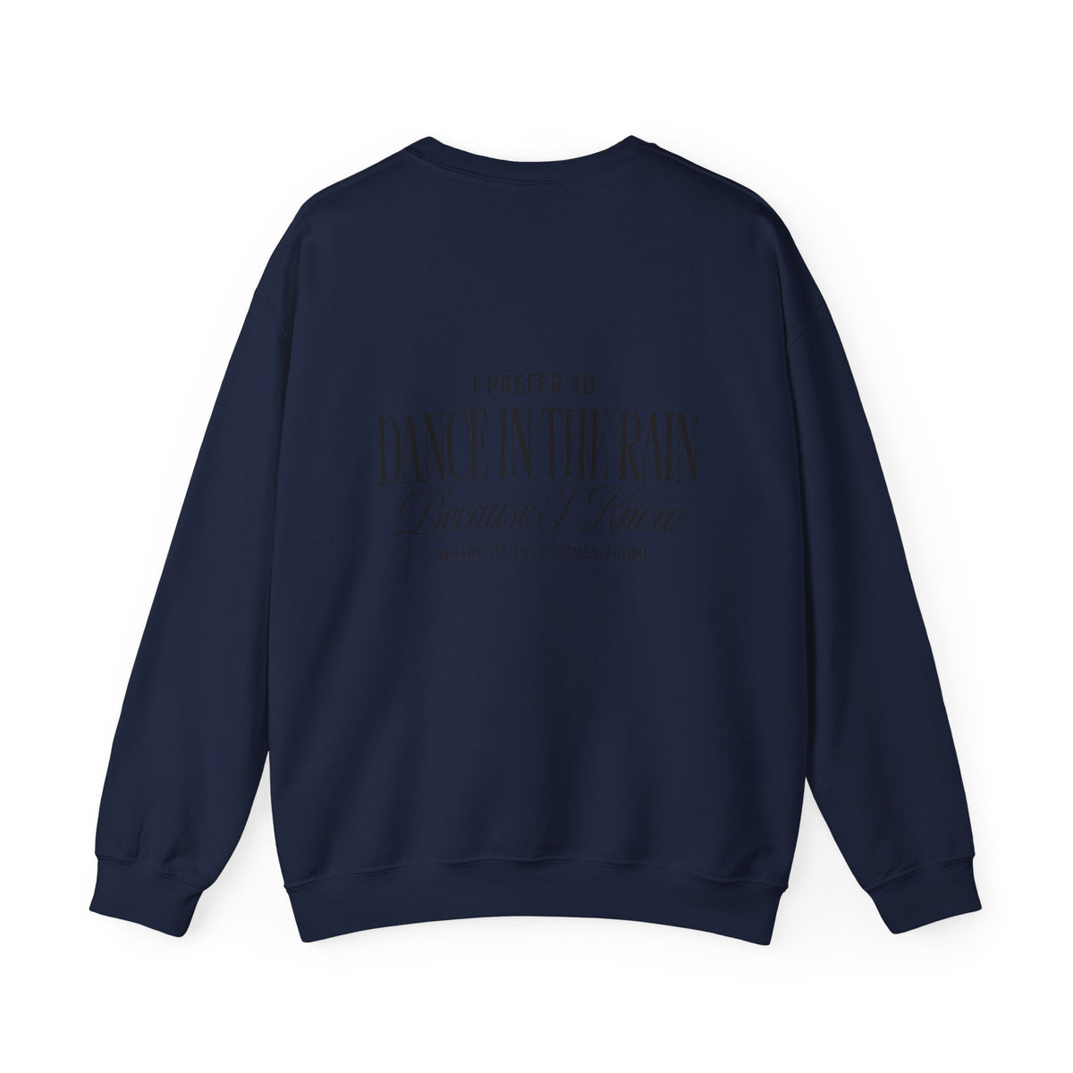 Crewneck Sweatshirt — "Dance in the Rain" Inspirational Quote Pullover