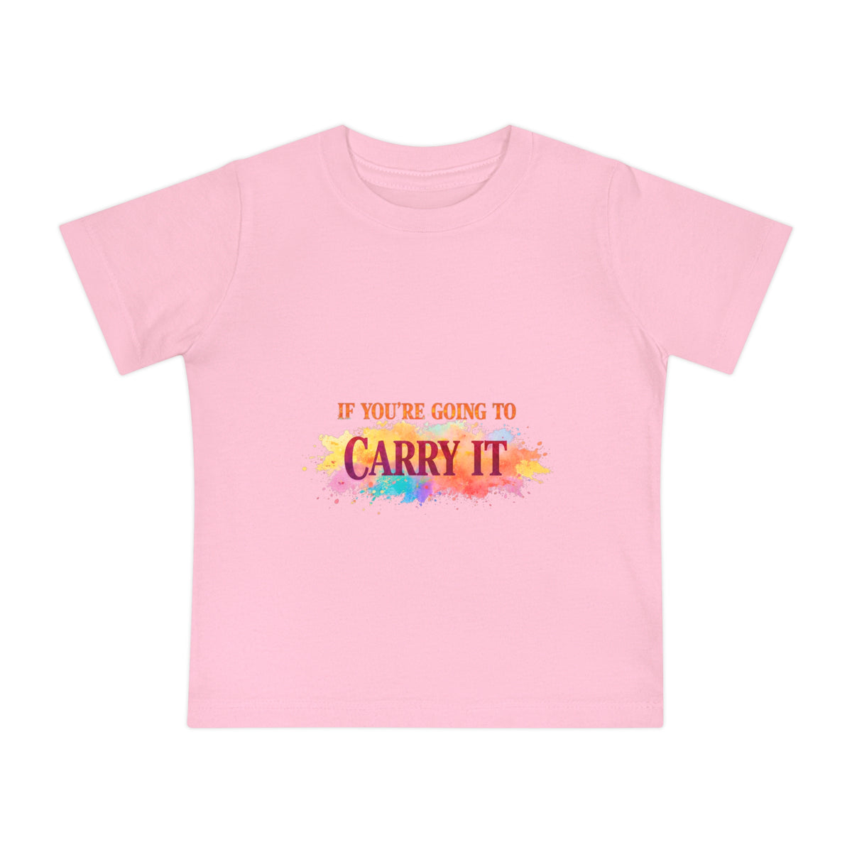Baby T-Shirt — "If You're Going to Carry It, Carry It to Jesus" Watercolor Faith Tee