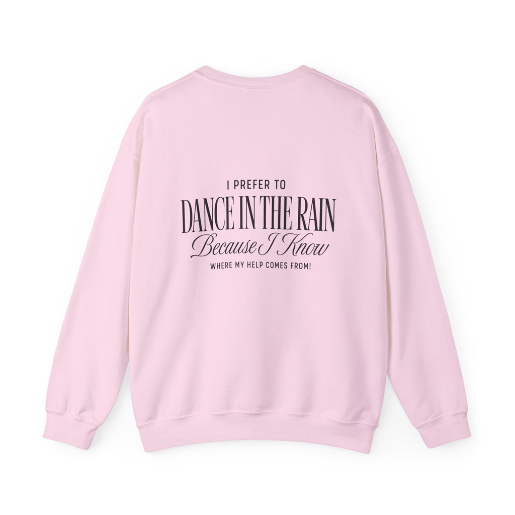 Crewneck Sweatshirt — "Dance in the Rain" Inspirational Quote Pullover