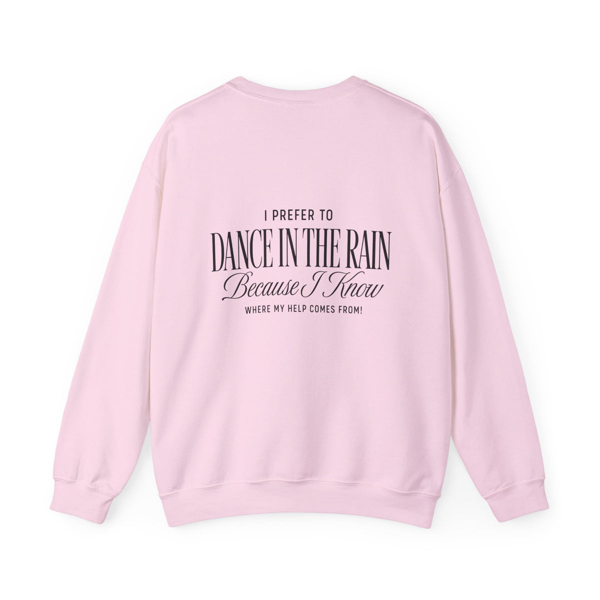 Crewneck Sweatshirt — "Dance in the Rain" Inspirational Quote Pullover