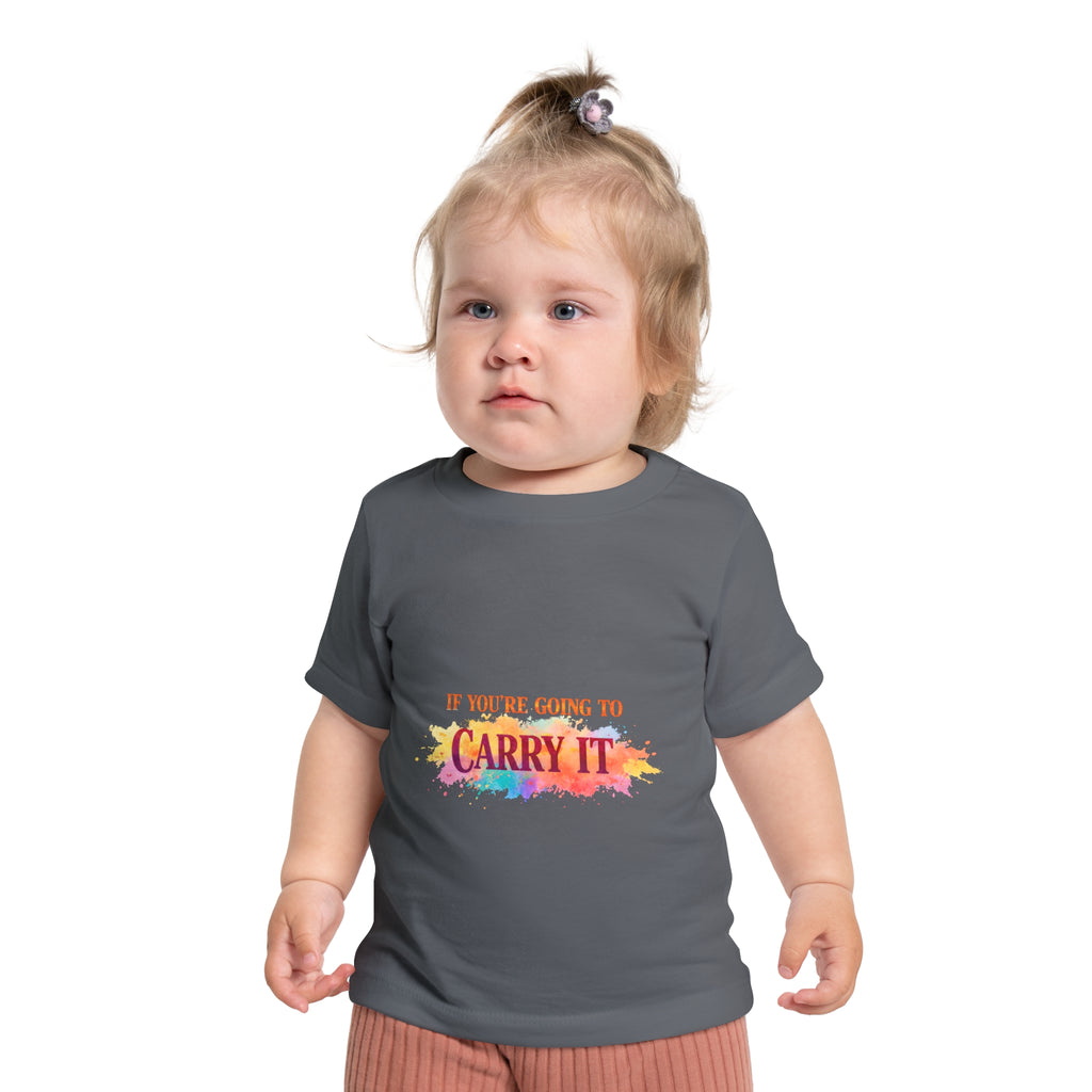 Baby T-Shirt — "If You're Going to Carry It, Carry It to Jesus" Watercolor Faith Tee