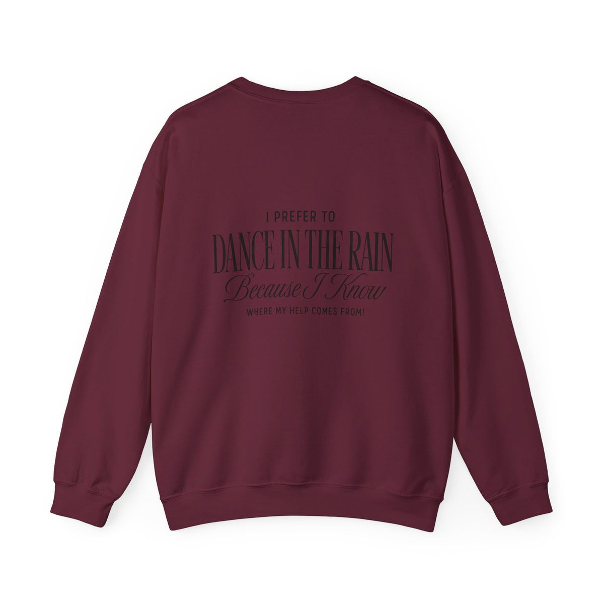 Crewneck Sweatshirt — "Dance in the Rain" Inspirational Quote Pullover