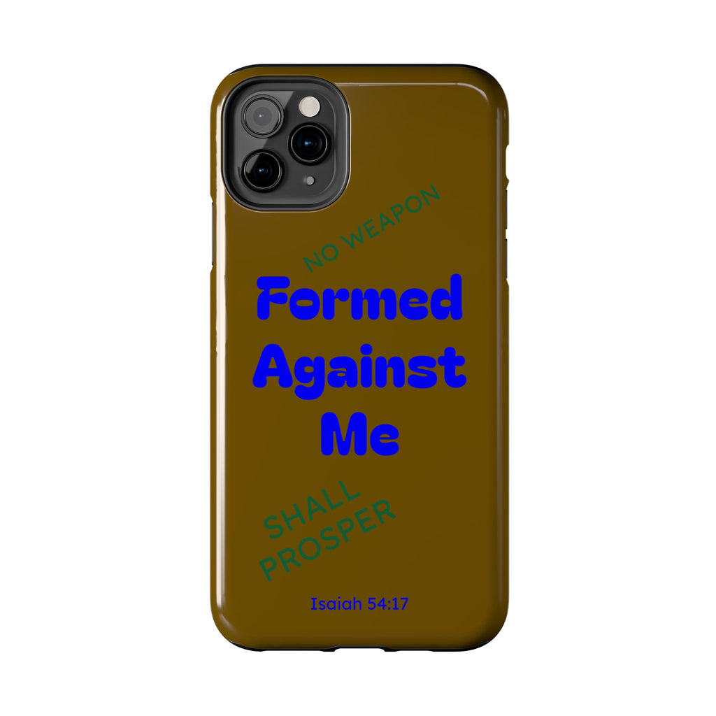 Christian Phone Case — "Formed Against Me Shall Prosper" (Isaiah 54:17) Tough Protective Case
