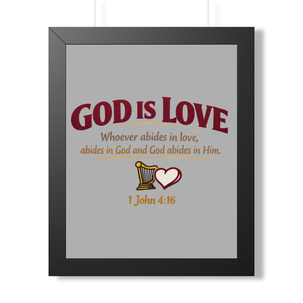 God Is Love Framed Poster — 1 John 4:16 Christian Wall Art