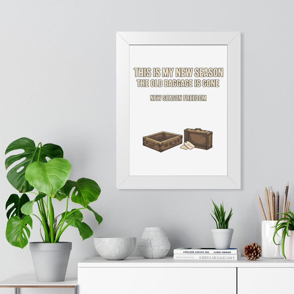 Framed Poster - "This Is My New Season: The Old Baggage Is Gone" Inspirational Wall Art