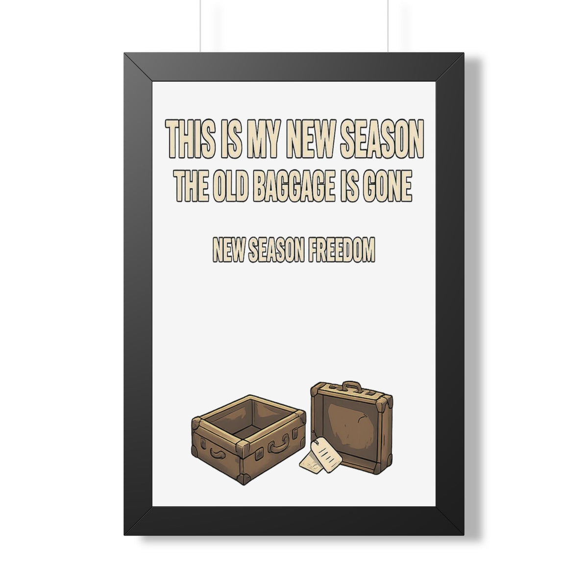 Framed Poster - "This Is My New Season: The Old Baggage Is Gone" Inspirational Wall Art