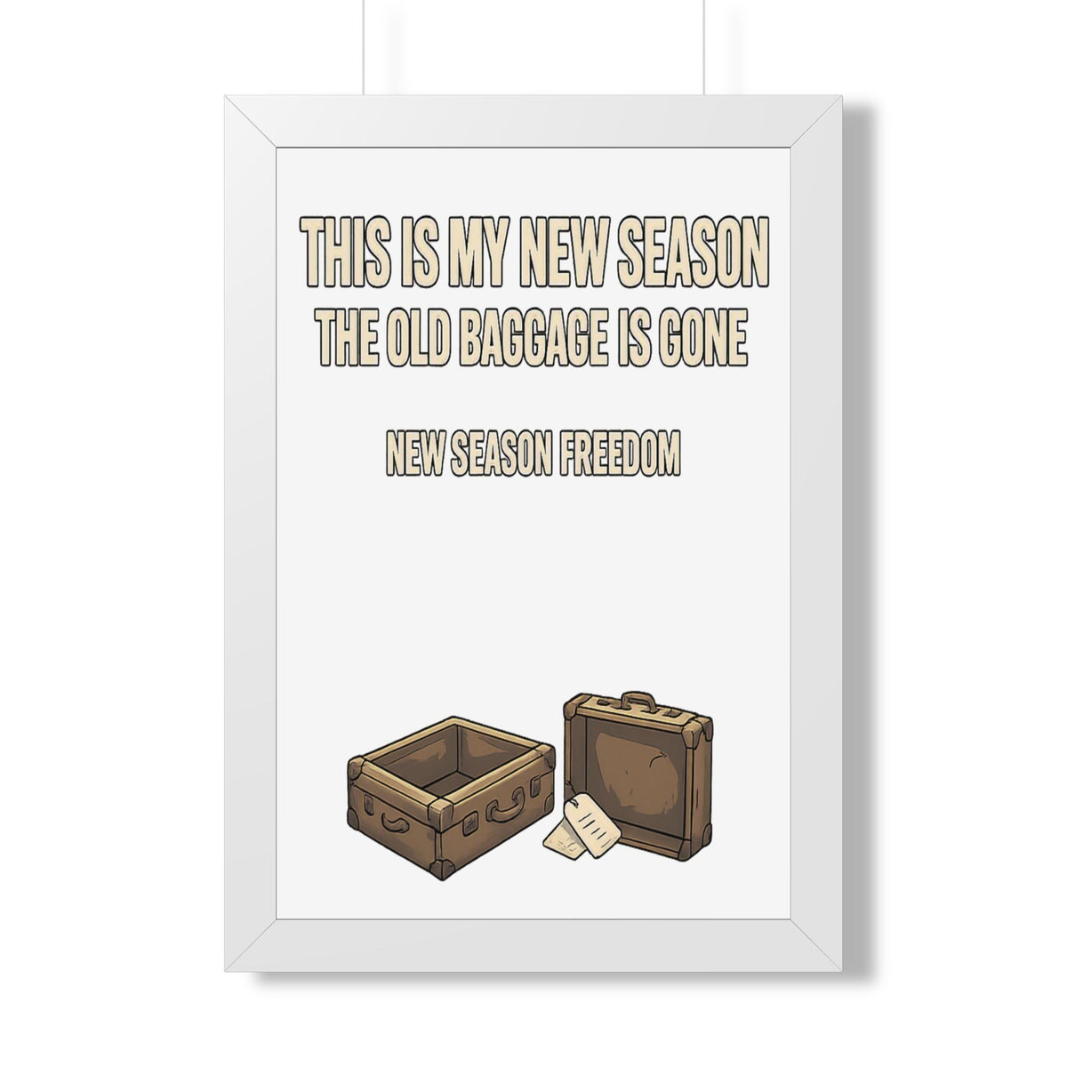 Framed Poster - "This Is My New Season: The Old Baggage Is Gone" Inspirational Wall Art