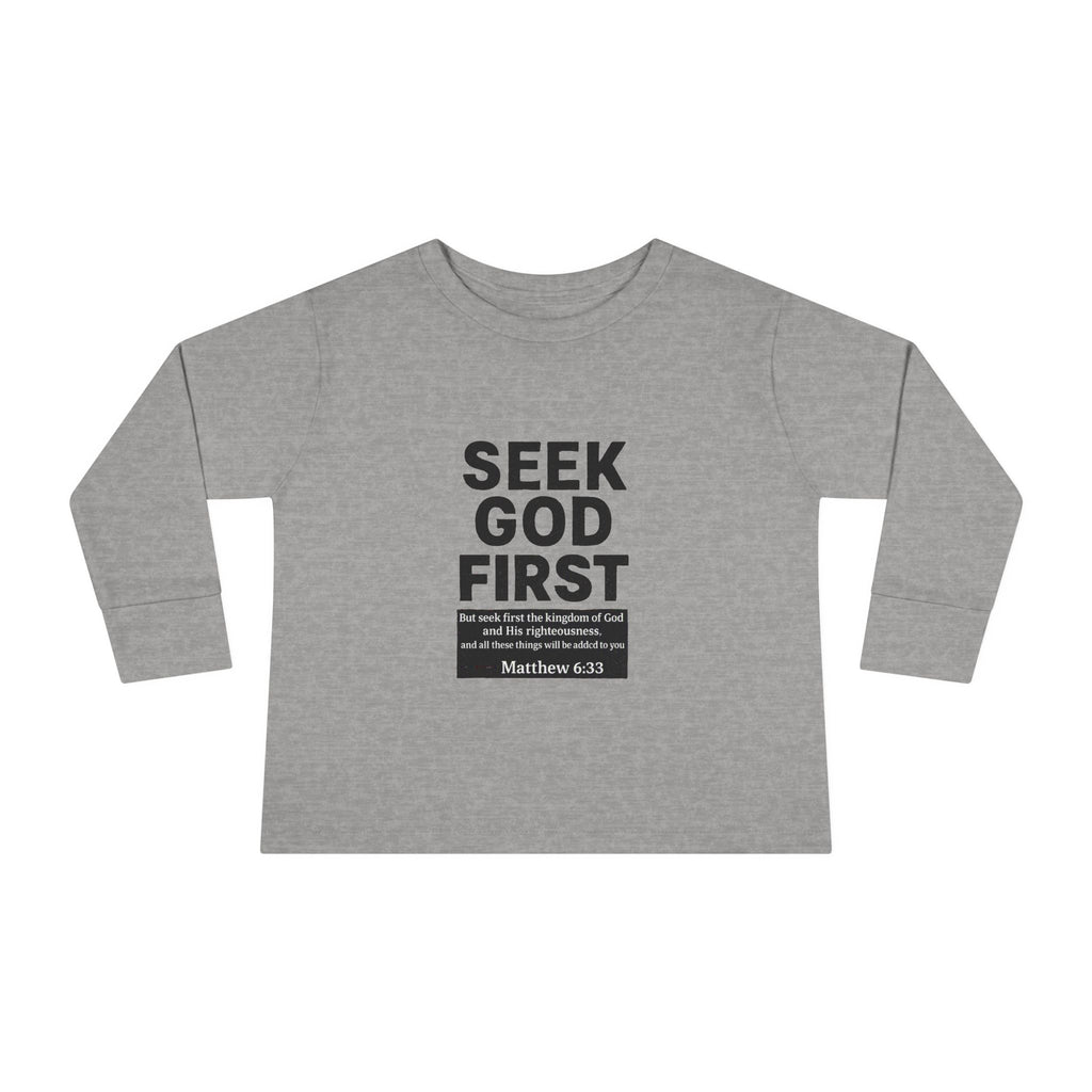 Toddler Long Sleeve Tee – "Seek God First" Christian Bible Verse Shirt (Matthew 6:33)