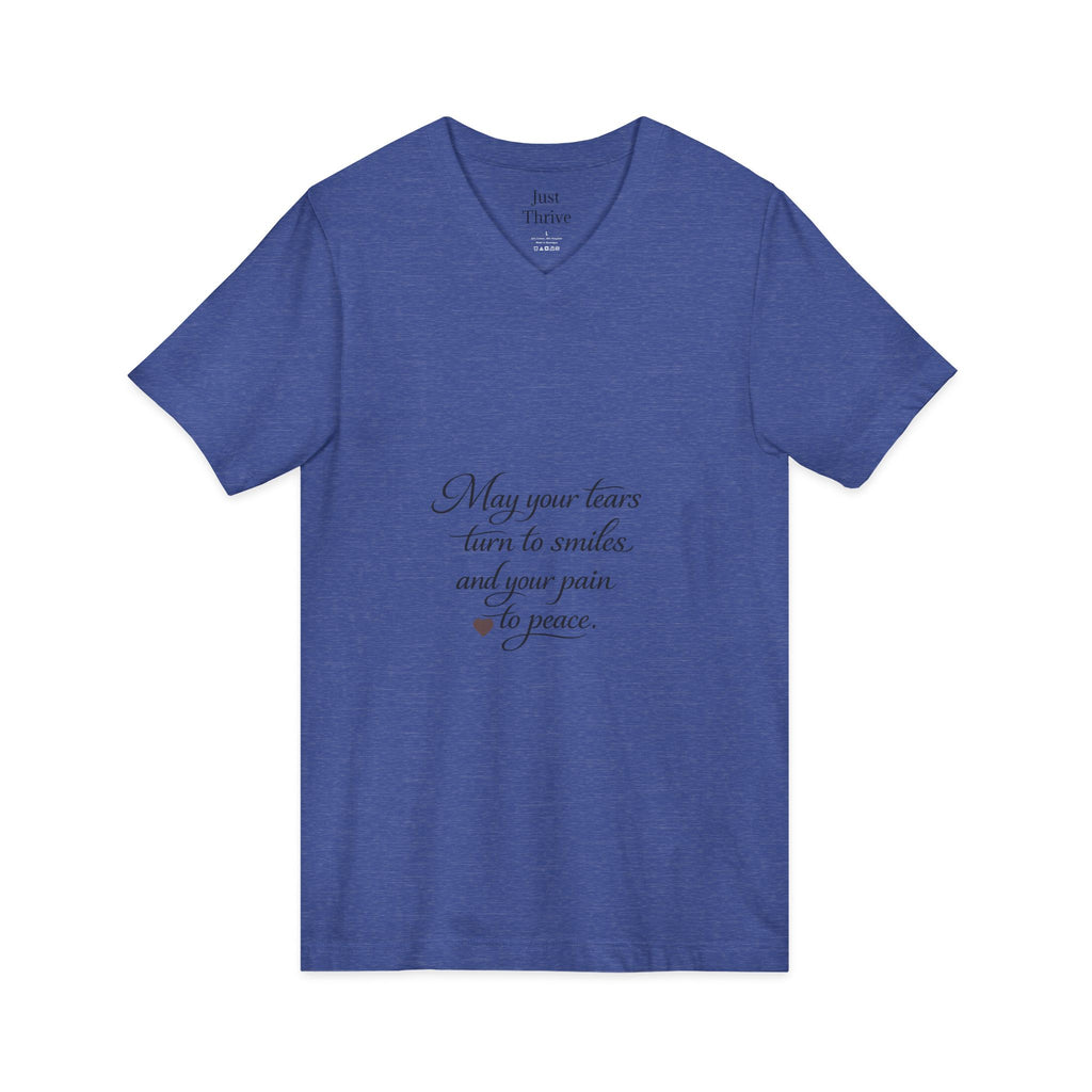May your tears turn to smiles - Inspirational Quote V-Neck Tee
