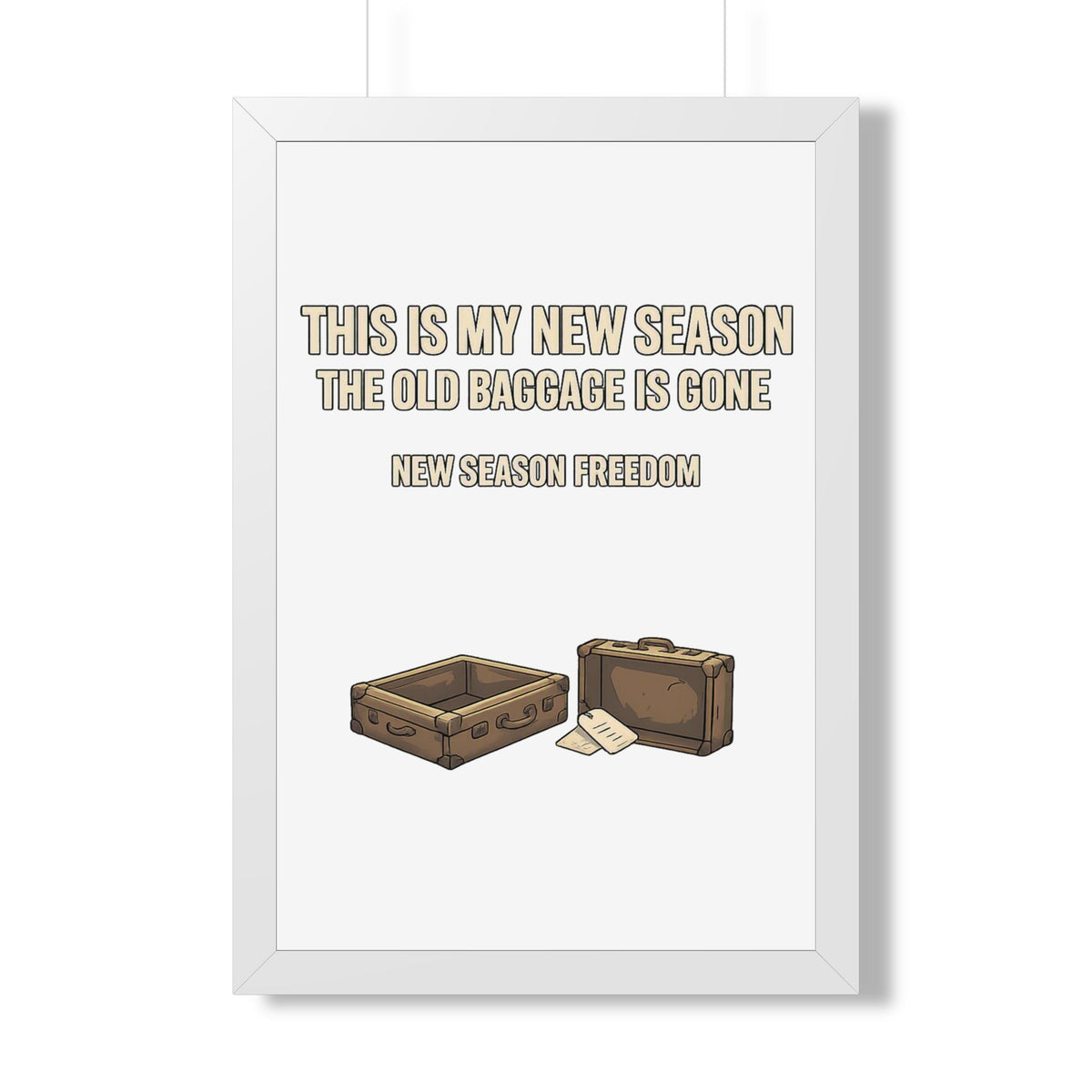 Framed Poster - "This Is My New Season: The Old Baggage Is Gone" Inspirational Wall Art