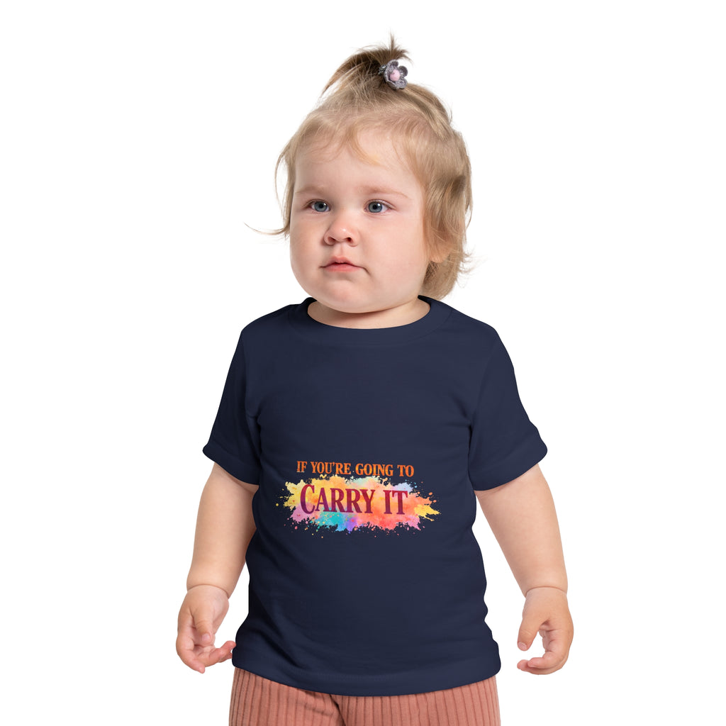 Baby T-Shirt — "If You're Going to Carry It, Carry It to Jesus" Watercolor Faith Tee
