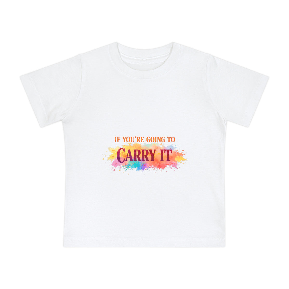 Baby T-Shirt — "If You're Going to Carry It, Carry It to Jesus" Watercolor Faith Tee