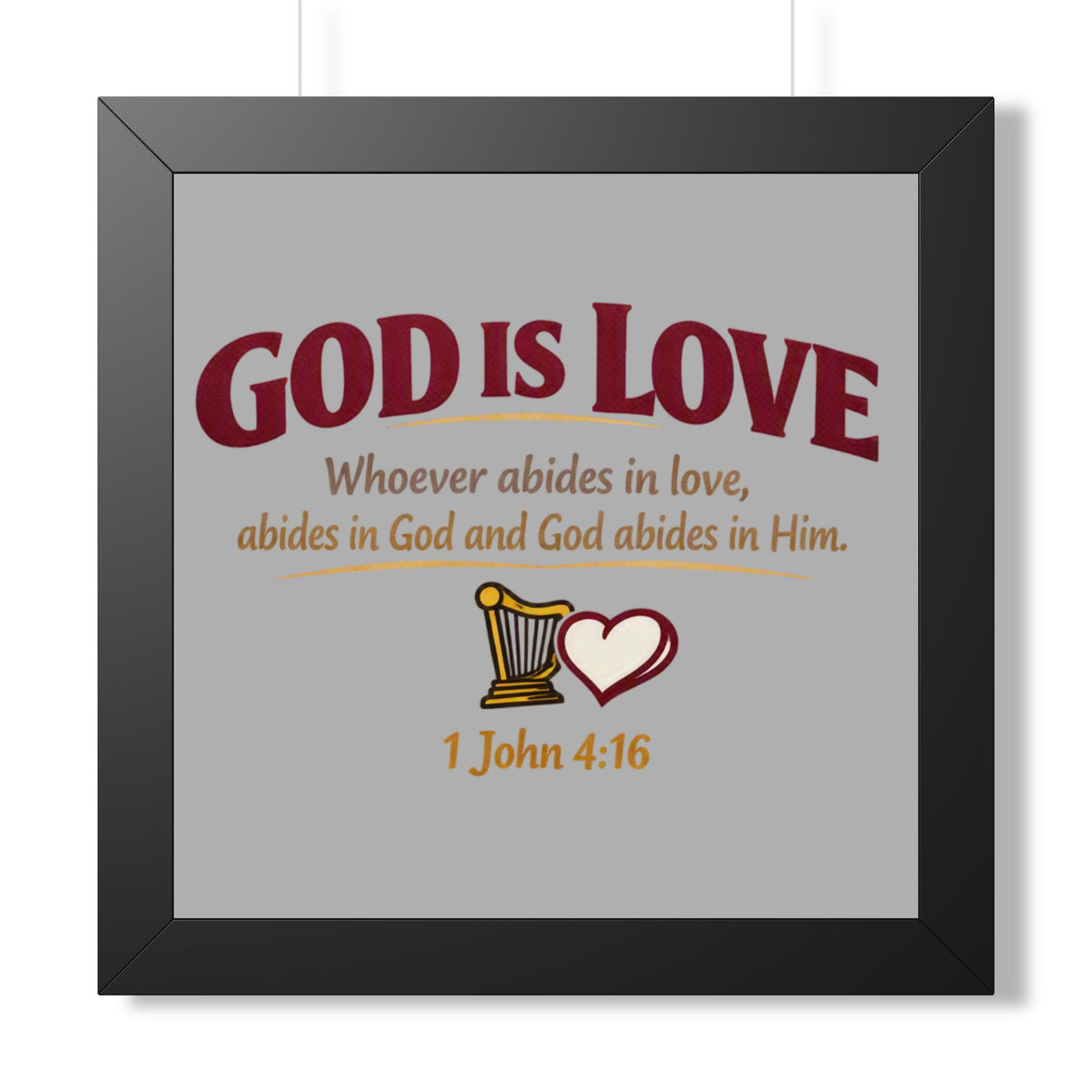 God Is Love Framed Poster — 1 John 4:16 Christian Wall Art
