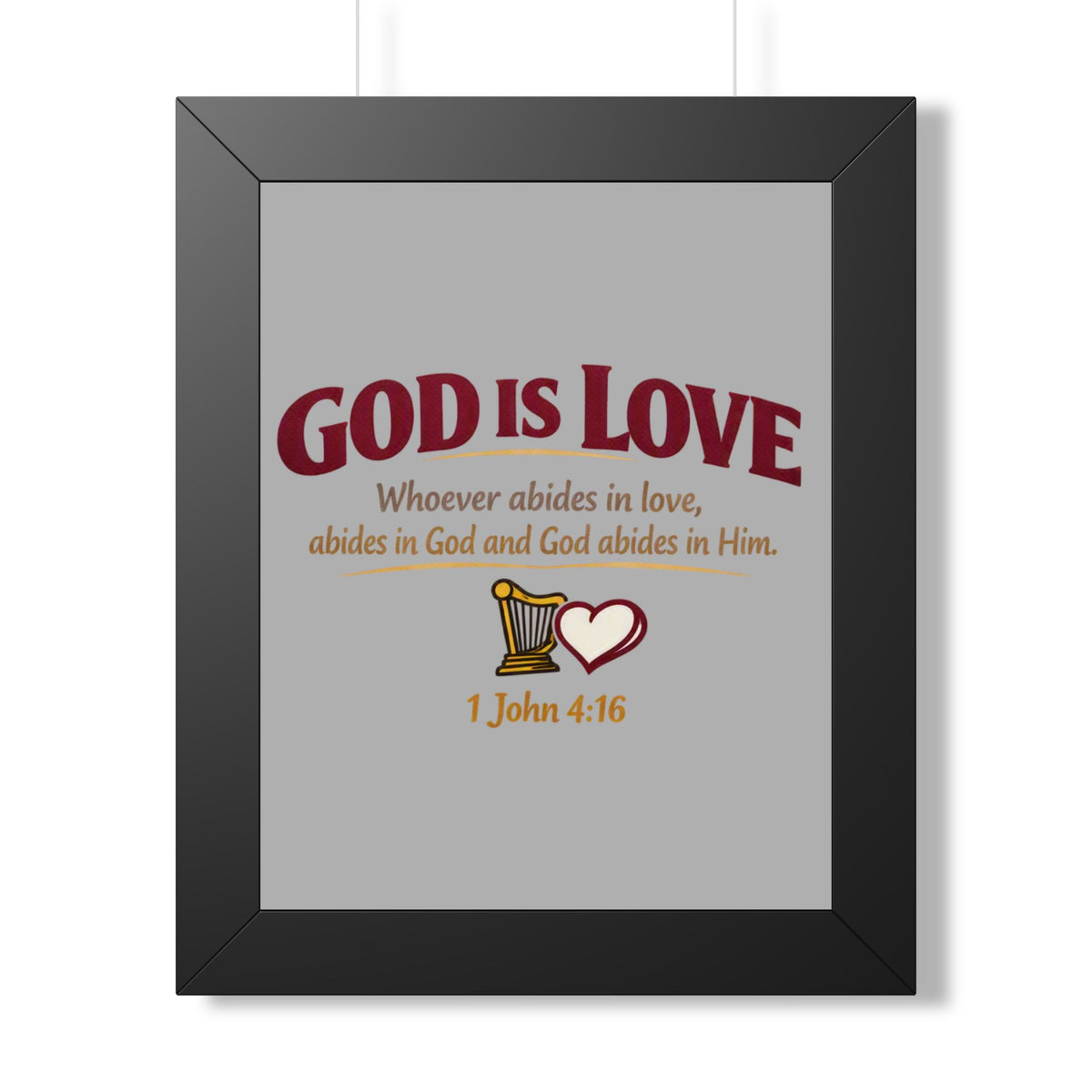 God Is Love Framed Poster — 1 John 4:16 Christian Wall Art