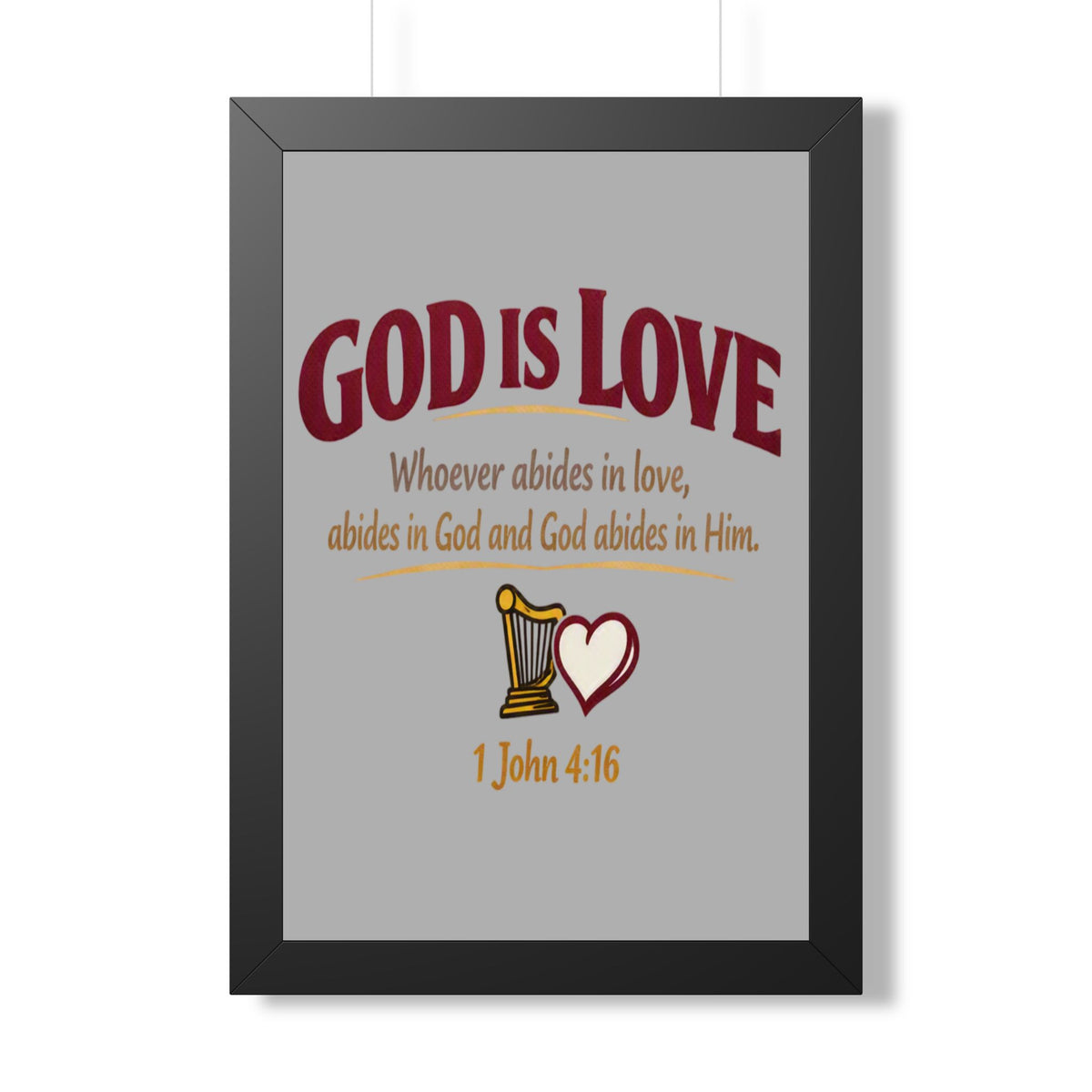 God Is Love Framed Poster — 1 John 4:16 Christian Wall Art