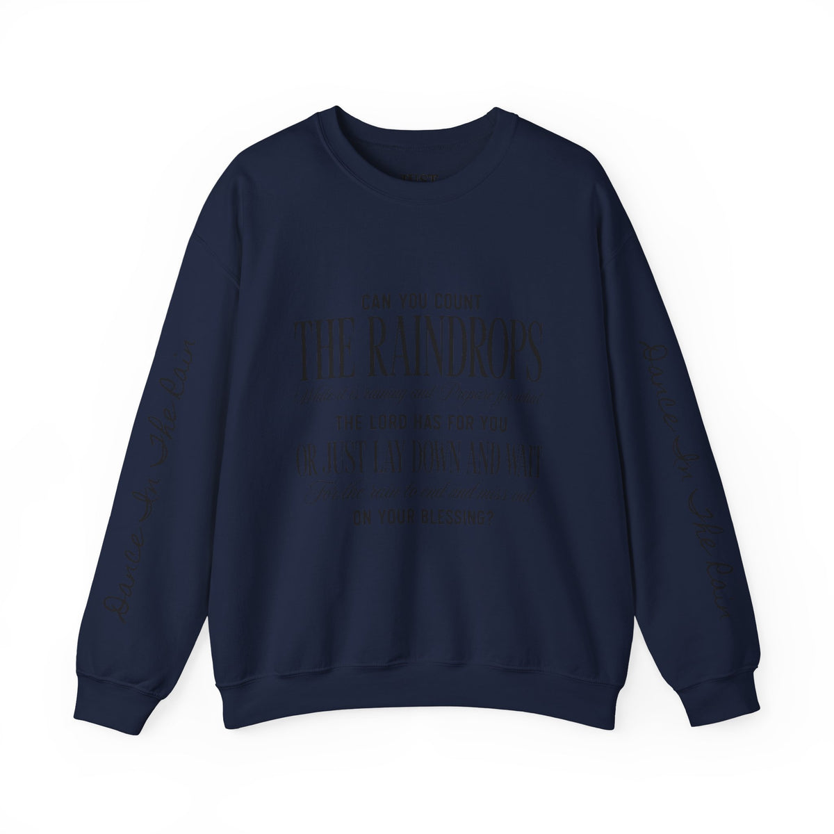 Crewneck Sweatshirt — "Dance in the Rain" Inspirational Quote Pullover