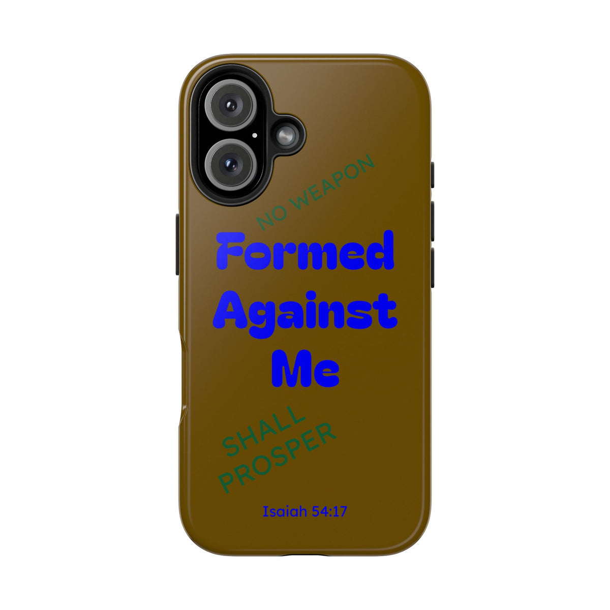Christian Phone Case — "Formed Against Me Shall Prosper" (Isaiah 54:17) Tough Protective Case