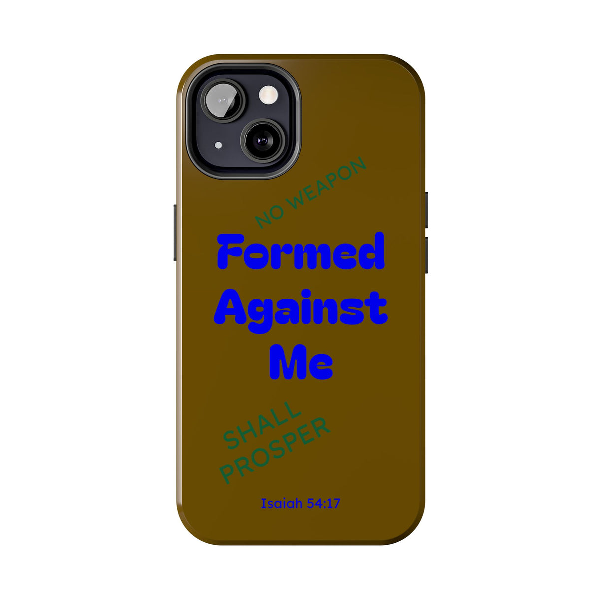 Christian Phone Case — "Formed Against Me Shall Prosper" (Isaiah 54:17) Tough Protective Case