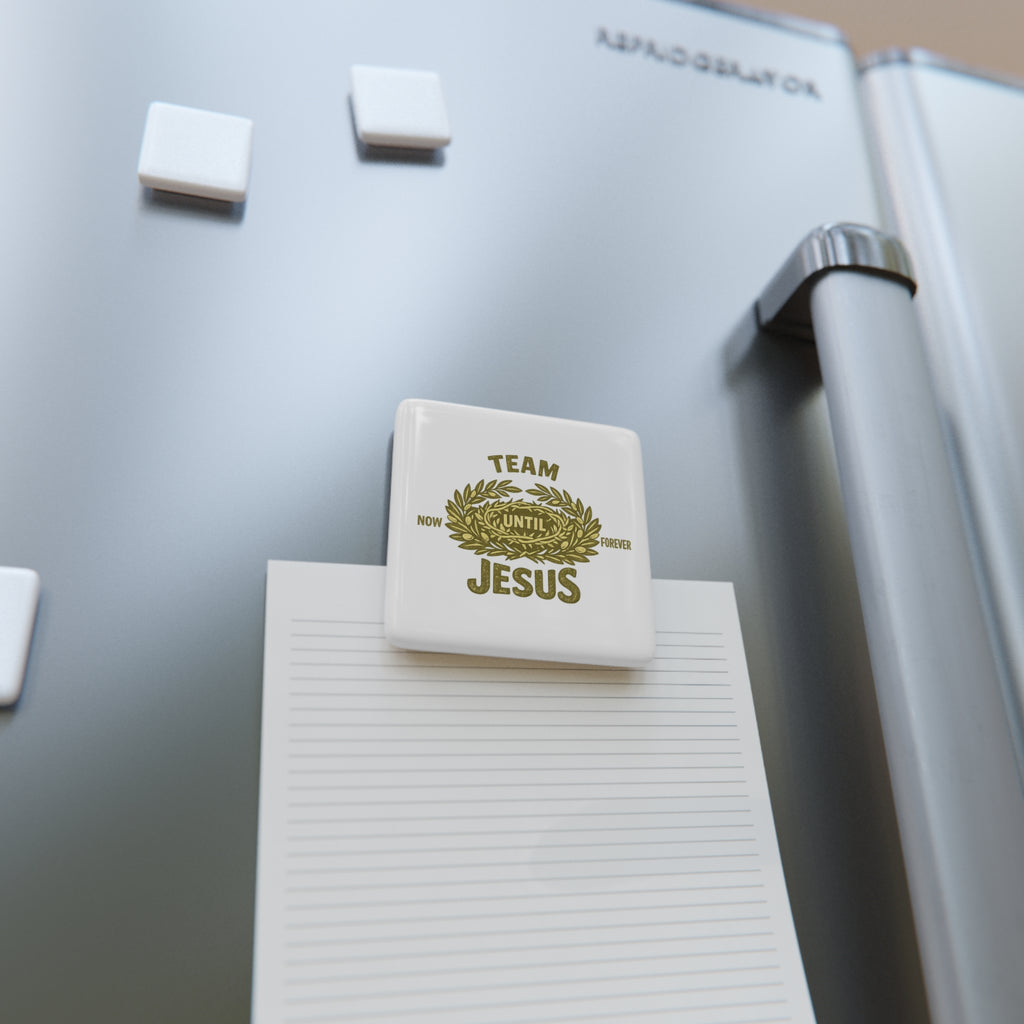 Faith Magnet — "Team Jesus: Now Until Forever" Porcelain Square Magnet