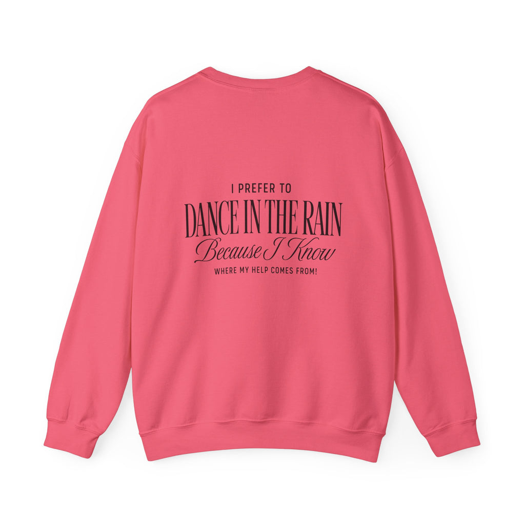 Crewneck Sweatshirt — "Dance in the Rain" Inspirational Quote Pullover