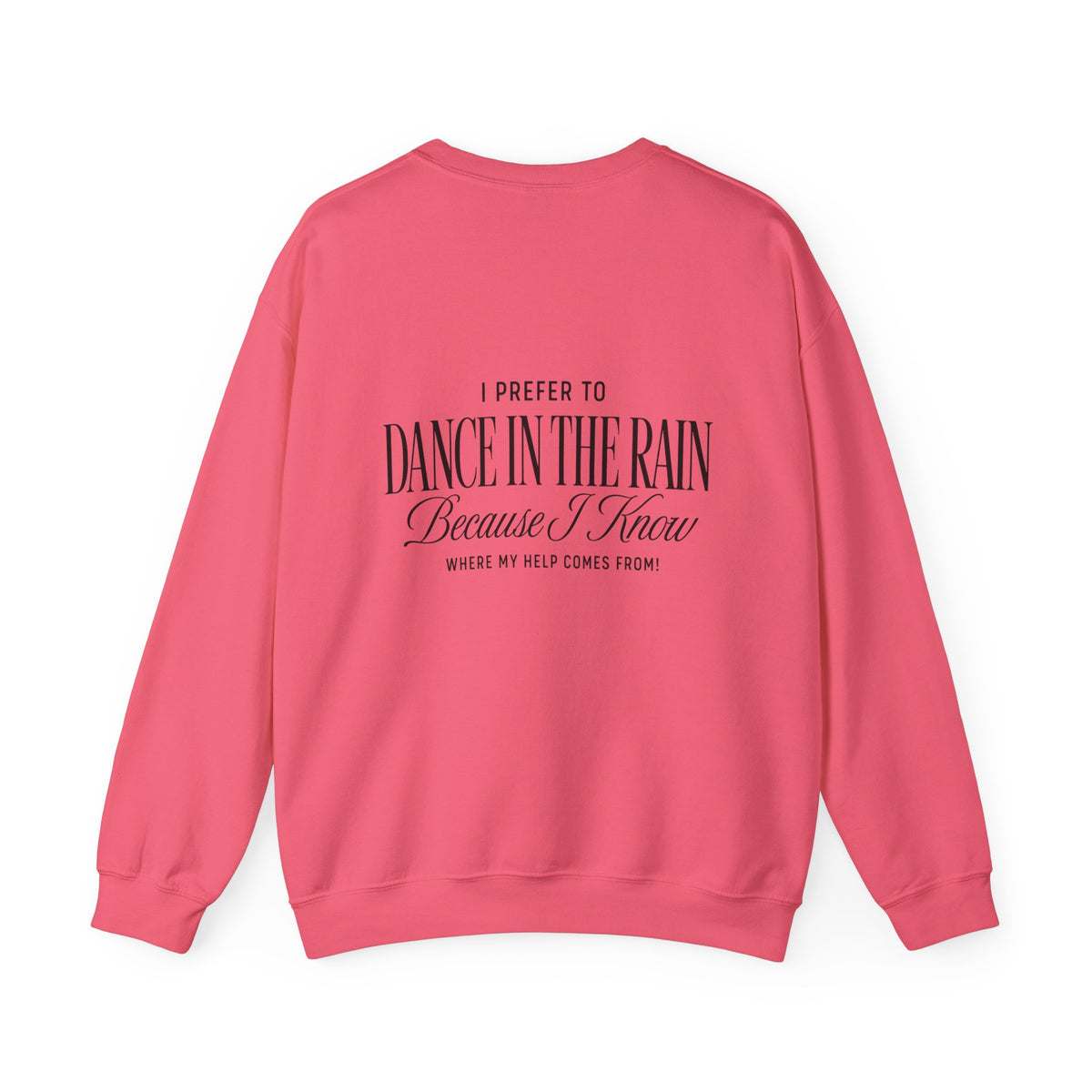 Crewneck Sweatshirt — "Dance in the Rain" Inspirational Quote Pullover