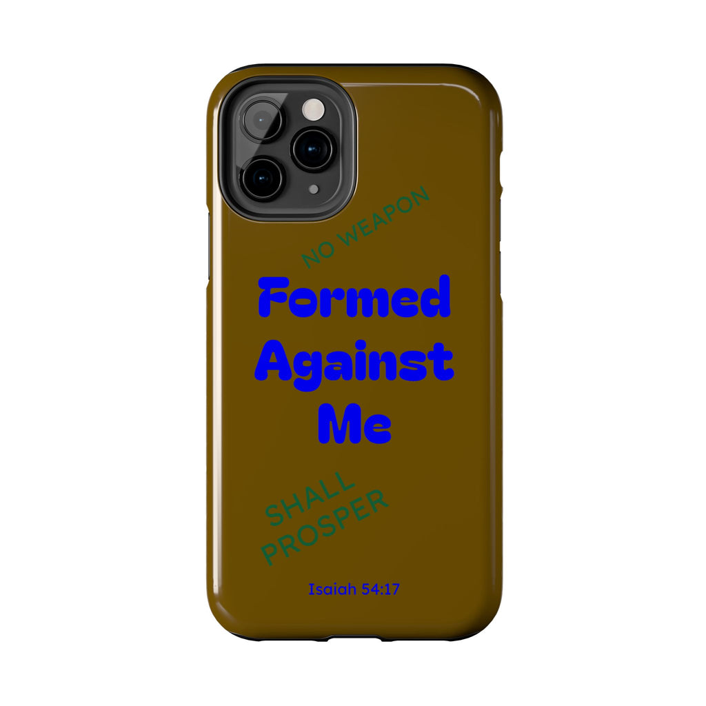 Christian Phone Case — "Formed Against Me Shall Prosper" (Isaiah 54:17) Tough Protective Case